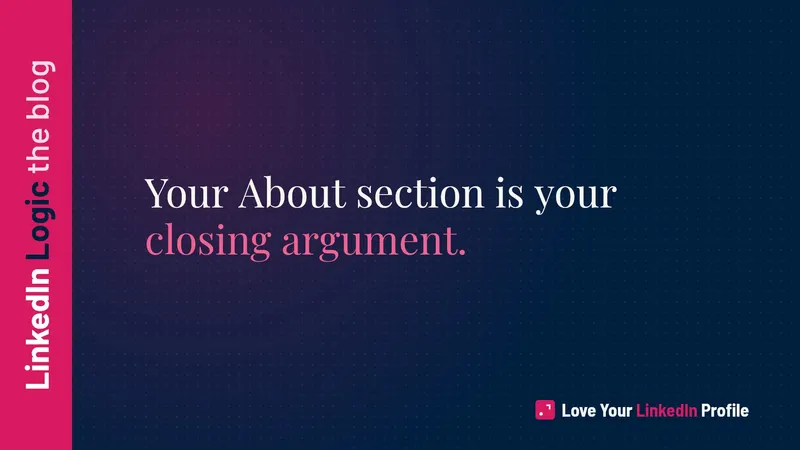 How to Write a LinkedIn About Section (It's Your Closing Argument)