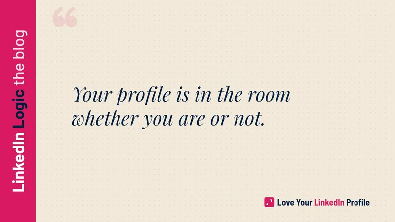 Your LinkedIn Profile Is in the Room Before You Are