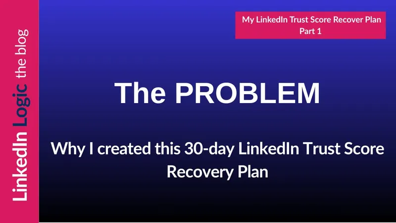 Why I'm rebuilding my LinkedIn trust score